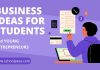 Top 15 Good Business Ideas for College Students and Young Entrepreneurs