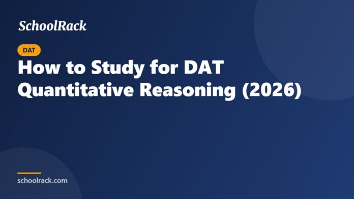 How to Study for DAT Quantitative Reasoning (2026)