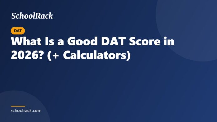 What Is a Good DAT Score in 2026? (+ Calculators)