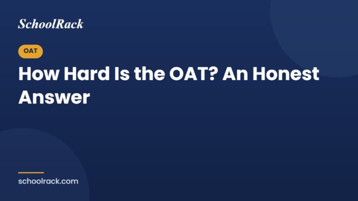 How hard is the OAT? An honest answer How hard is the OAT? An honest answer