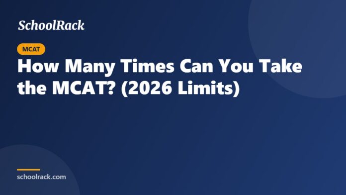 How Many Times Can You Take the MCAT? (2026 Limits) How Many Times Can You Take the MCAT? (2026 Limits)