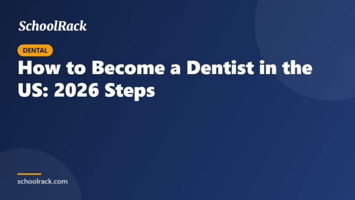 How to Become a Dentist in the US: 2026 Steps
