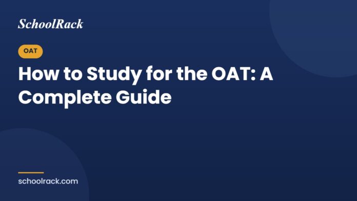 How to study for the OAT: a complete guide How to study for the OAT: a complete guide