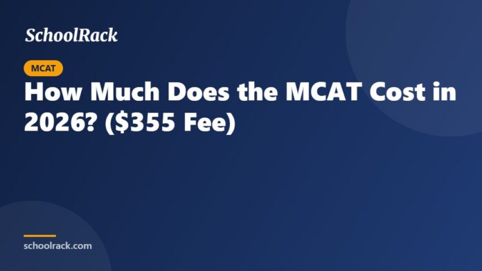 How Much Does the MCAT Cost in 2026? ($355 Fee)