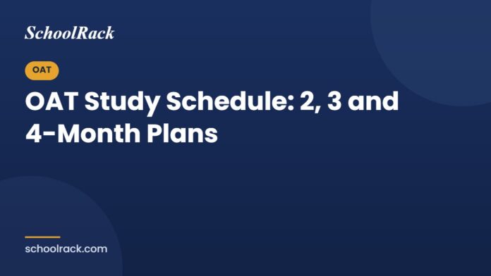 OAT study schedule: two, three and four month plans